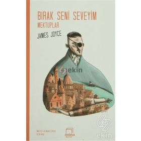 Bırak Seni Seveyim Mektuplar - James Joyce
