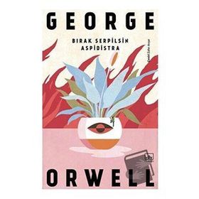 Bırak Serpilsin Aspidistra - George Orwell