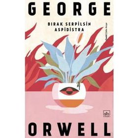 Bırak Serpilsin Aspidistra - George Orwell