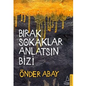 Bırak Sokaklar Anlatsın Bizi - Önder Abay