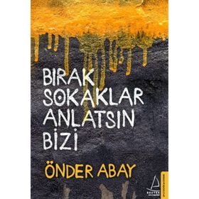 Bırak Sokaklar Anlatsın Bizi - Önder Abay