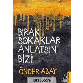 Bırak Sokaklar Anlatsın Bizi - Önder Abay