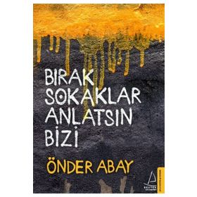 Bırak Sokaklar Anlatsın Bizi - Önder Abay