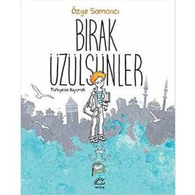 Bırak Üzülsünler / Özge Samancı