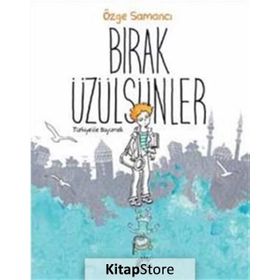 Bırak Üzülsünler / Özge Samancı