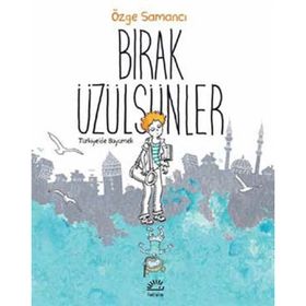 Bırak Üzülsünler / Özge Samancı