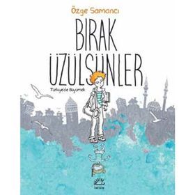 Bırak Üzülsünler / Özge Samancı