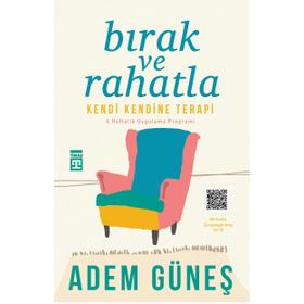 Bırak Ve Rahatla: Kendi Kendine Terapi - Adem Güneş