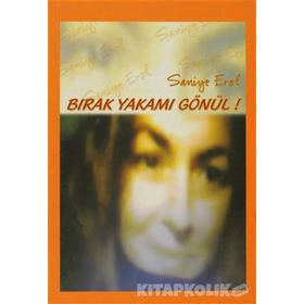 BIRAK YAKAMI GÖNÜL - SANIYE EROL
