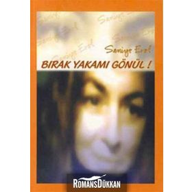 BIRAK YAKAMI GÖNÜL - SANIYE EROL