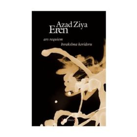 BIRAKILMA KORIDORU ARS REQUIEM - AZAD ZIYA EREN