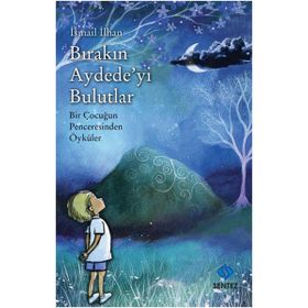 Bırakın Aydede'yi Bulutlar - İsmail İlhan