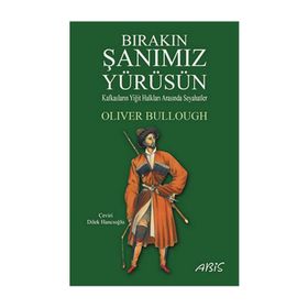 Bırakın Şanımız Yürüsün - Oliver Bullough