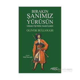 Bırakın Şanımız Yürüsün - Oliver Bullough
