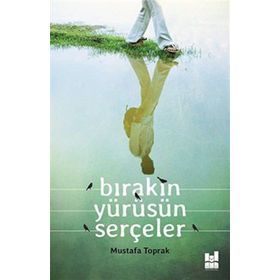 Bırakın Yürüsün Serçeler - Mustafa Toprak
