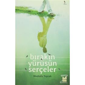 Bırakın Yürüsün Serçeler - Mustafa Toprak
