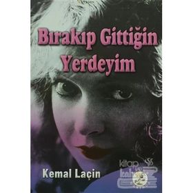 Bırakıp Gittiğin Yerdeyım - Kemal Laçin