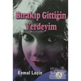 Bırakıp Gittiğin Yerdeyım - Kemal Laçin