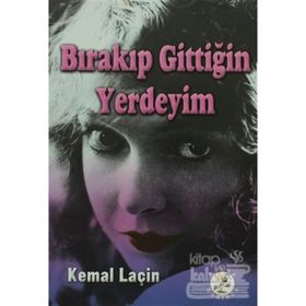 Bırakıp Gittiğin Yerdeyım - Kemal Laçin