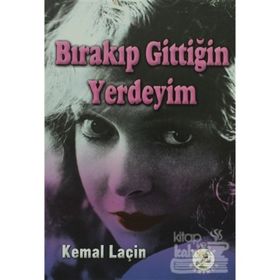 Bırakıp Gittiğin Yerdeyım - Kemal Laçin