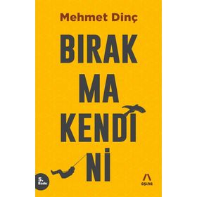 Bırakma Kendini - Mehmet Dinç