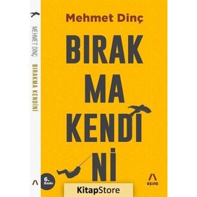 Bırakma Kendini - Mehmet Dinç