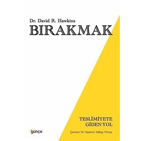 Bırakmak - Teslimiyete Giden Yol - David R. Hawkins