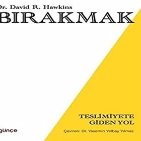Bırakmak - Teslimiyete Giden Yol - David R. Hawkins