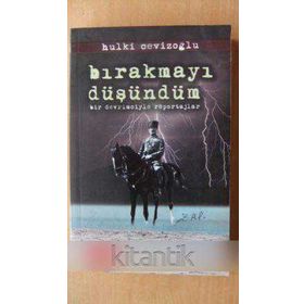 BIRAKMAYI DÜŞÜNDÜM BIR DEVRIMCIYLE RÖPORTAJLAR - HULKI CEVIZOĞLU
