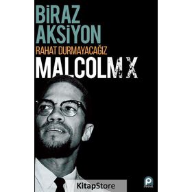 Biraz Aksiyon Rahat Durmayacağız - Malcolm X