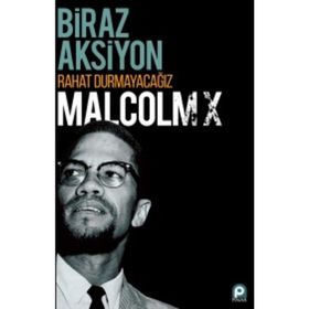 Biraz Aksiyon Rahat Durmayacağız - Malcolm X