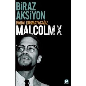 Biraz Aksiyon Rahat Durmayacağız - Malcolm X