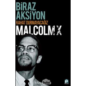 Biraz Aksiyon Rahat Durmayacağız - Malcolm X