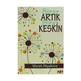 Biraz Artık Biraz Keskin - Murat Akçakoca