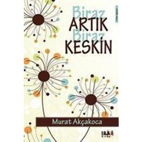 Biraz Artık Biraz Keskin - Murat Akçakoca