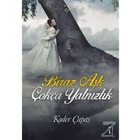 Biraz Aşk Çokça Yalnızlık - Kader Çapaş
