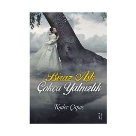 Biraz Aşk Çokça Yalnızlık - Kader Çapaş