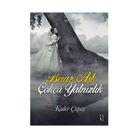 Biraz Aşk Çokça Yalnızlık - Kader Çapaş