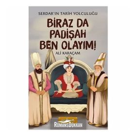 Biraz da Padişah Ben Olayım! - Serdar'ın Tarih Yolculuğu 3 - Ali Karaçam