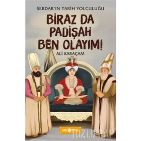 Biraz da Padişah Ben Olayım! - Serdar'ın Tarih Yolculuğu 3 - Ali Karaçam