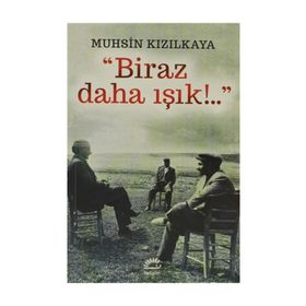BIRAZ DAHA IŞIK - MUHSIN KIZILKAYA
