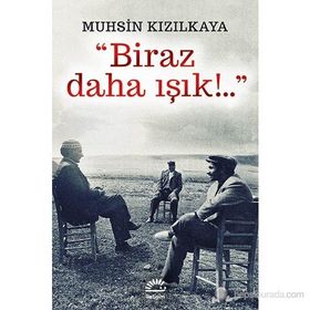 BIRAZ DAHA IŞIK - MUHSIN KIZILKAYA