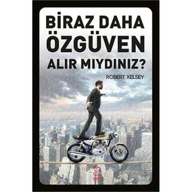 Biraz Daha Özgüven Alır Mıydınız? - Robert Kelsey