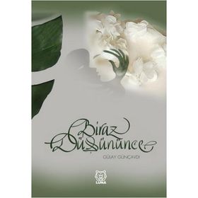 Biraz Düşününce - Gülay Günçavdı