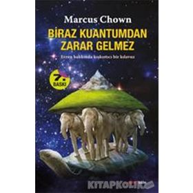 BIRAZ KUANTUM'DAN ZARAR GELMEZ - MARCUS CHOWN