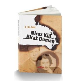 Biraz Kül Biraz Duman - A. Filiz Yavuz
