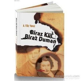 Biraz Kül Biraz Duman - A. Filiz Yavuz
