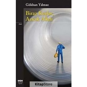 BIRAZ KUŞLAR, AZICIK ALLAH - GÖKHAN YILMAZ
