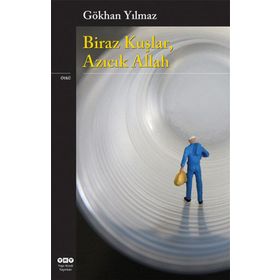 BIRAZ KUŞLAR, AZICIK ALLAH - GÖKHAN YILMAZ
