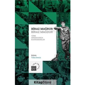 Biraz Mağrur Biraz Mağdur - Türk Sinemasında Kahramanlar - Tuba Deniz